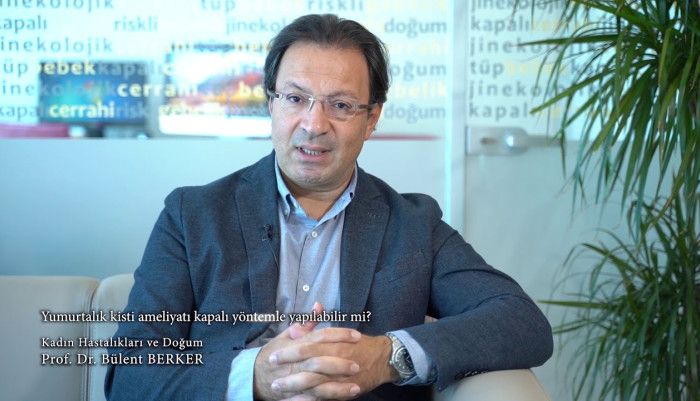 Prof. Dr. Bülent Berker,Kadın Hastalıkları,Jinekolojik Cerrahi,Doğum,Kısırlık,Tüp Bebek Uzmanı